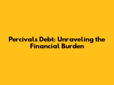 Percival's Debt: Unraveling the Financial Burden