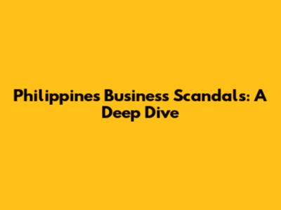 Philippines Business Scandals: A Deep Dive