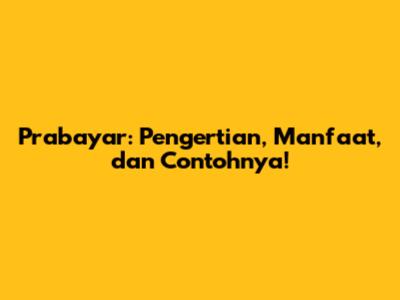 Prabayar: Pengertian, Manfaat, dan Contohnya!