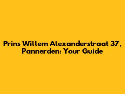 Prins Willem Alexanderstraat 37, Pannerden: Your Guide