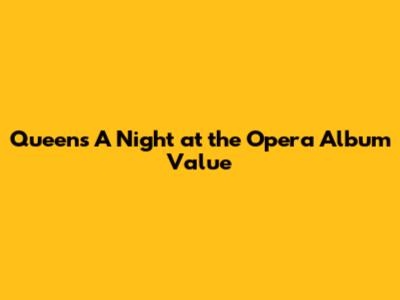 Queen's A Night at the Opera Album Value