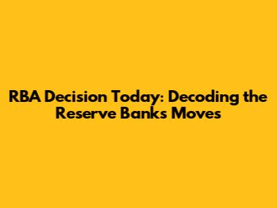 RBA Decision Today: Decoding the Reserve Bank's Moves