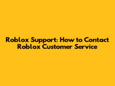 Roblox Support: How to Contact Roblox Customer Service