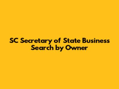 SC Secretary of State Business Search by Owner