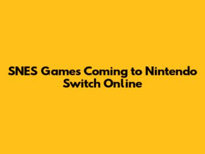 SNES Games Coming to Nintendo Switch Online