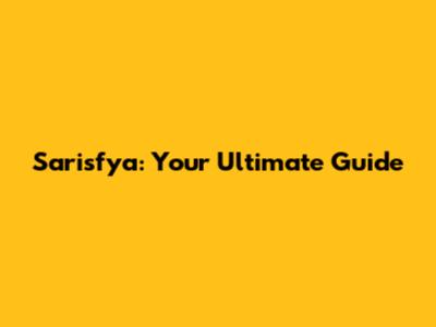 Sarisfya: Your Ultimate Guide