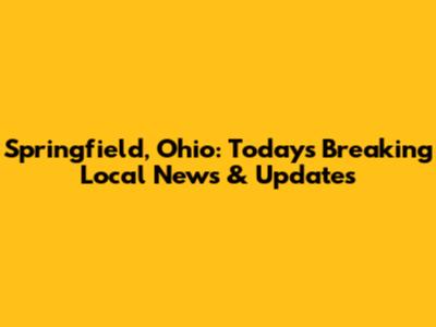 Springfield, Ohio: Today's Breaking Local News & Updates