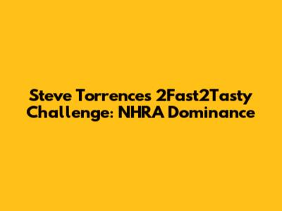 Steve Torrence's 2Fast2Tasty Challenge: NHRA Dominance
