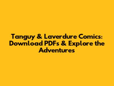 Tanguy & Laverdure Comics: Download PDFs & Explore the Adventures