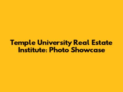 Temple University Real Estate Institute: Photo Showcase