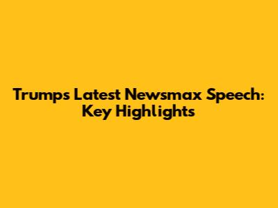 Trump's Latest Newsmax Speech: Key Highlights