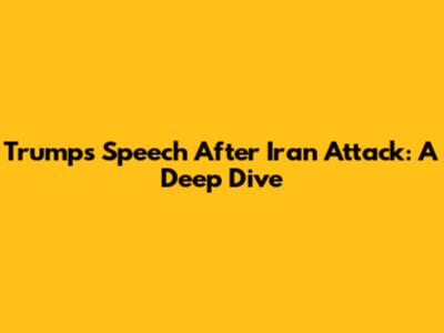 Trump's Speech After Iran Attack: A Deep Dive