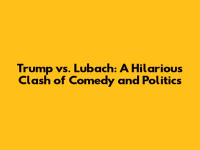 Trump vs. Lubach: A Hilarious Clash of Comedy and Politics
