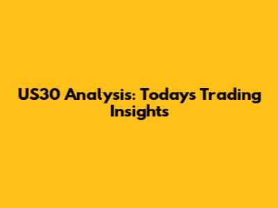 US30 Analysis: Today's Trading Insights