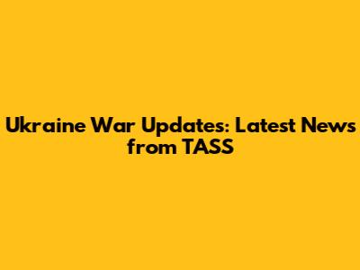 Ukraine War Updates: Latest News from TASS