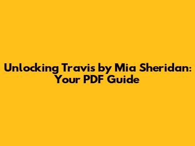 Unlocking 'Travis' by Mia Sheridan: Your PDF Guide