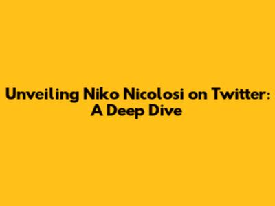 Unveiling Niko Nicolosi on Twitter: A Deep Dive