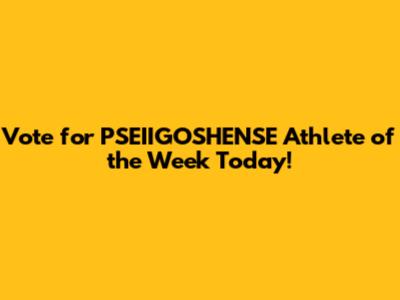 Vote for PSEIIGOSHENSE Athlete of the Week Today!