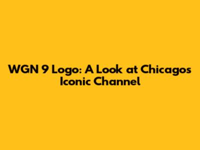 WGN 9 Logo: A Look at Chicago's Iconic Channel