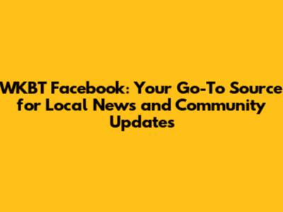 WKBT Facebook: Your Go-To Source for Local News and Community Updates