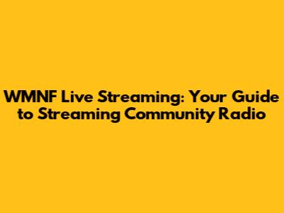 WMNF Live Streaming: Your Guide to Streaming Community Radio
