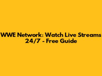 WWE Network: Watch Live Streams 24/7 - Free Guide