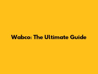 Wabco: The Ultimate Guide