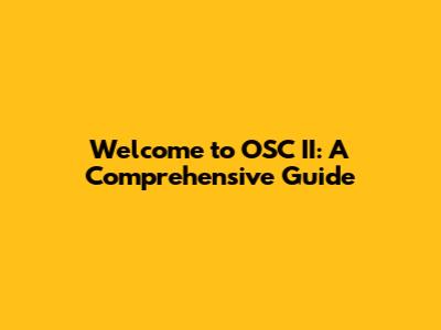Welcome to OSC II: A Comprehensive Guide