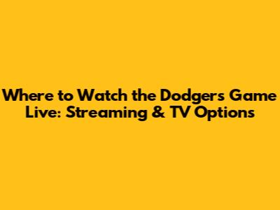 Where to Watch the Dodgers Game Live: Streaming & TV Options
