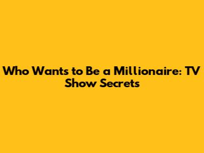 Who Wants to Be a Millionaire: TV Show Secrets