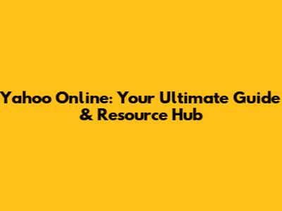 Yahoo Online: Your Ultimate Guide & Resource Hub