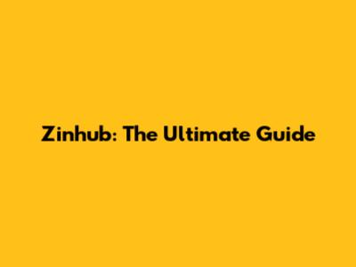 Zinhub: The Ultimate Guide