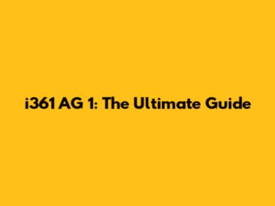 i361 AG 1: The Ultimate Guide