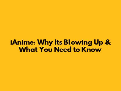 iAnime: Why It's Blowing Up & What You Need to Know