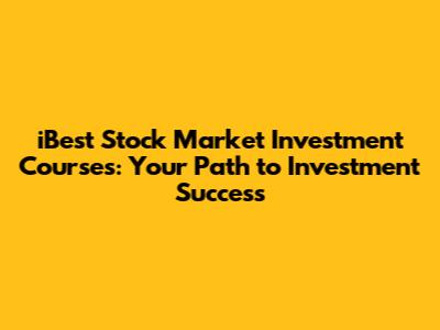 iBest Stock Market Investment Courses: Your Path to Investment Success