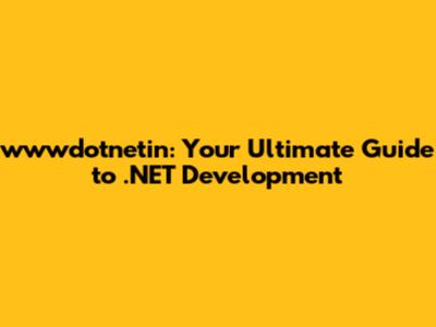 wwwdotnetin: Your Ultimate Guide to .NET Development