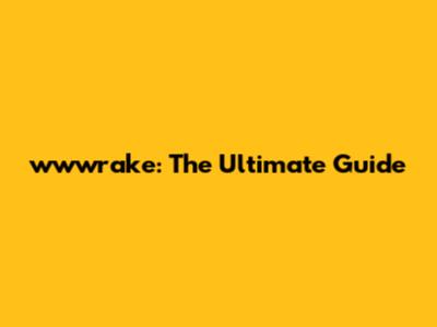 wwwrake: The Ultimate Guide